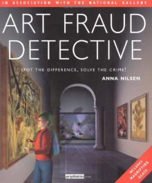 Art Fraud Detective: Spot the Difference, Solve the Crime! - Anna Nilsen