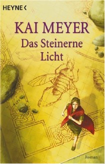 Das Steinerne Licht - Kai Meyer