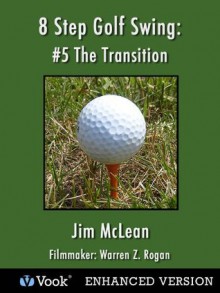 8 Step Golf Swing: #5 The Transition (Kindle Edition with Audio/Video) - Jim McLean