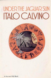 Under the Jaguar Sun - Italo Calvino