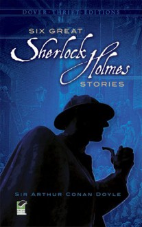 Six Great Sherlock Holmes Stories - Stanley Applebaum, Arthur Conan Doyle