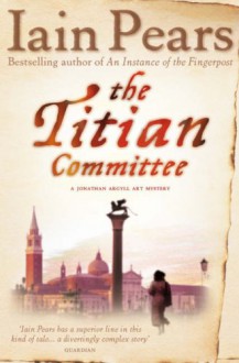 The Titian Committee - Iain Pears