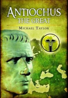 Antiochus the Great - Michael Taylor