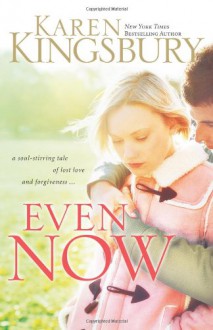 Even Now (Lost Love Series #1) - Karen Kingsbury