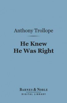 He Knew He Was Right (Barnes & Noble Digital Library) - Anthony Trollope