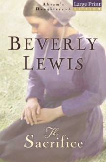 The Sacrifice (Abram's Daughters, #3) - Beverly Lewis