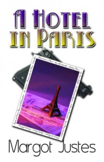 A Hotel in Paris: A Minola Grey Mystery - Margot Justes