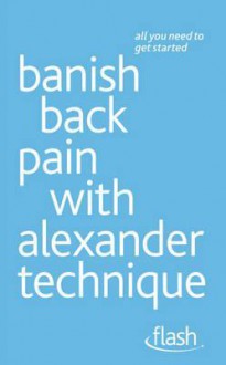 Banish Back Pain with Alexander Technique - Richard Craze