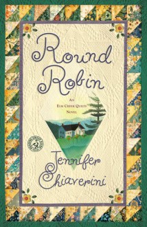 Round Robin: An Elm Creek Quilts Book - Jennifer Chiaverini