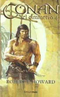 Conan el cimmerio 4 - Robert E. Howard