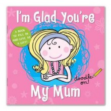 I'm Glad You're My Mum - Cathy Phelan, Danielle McDonald