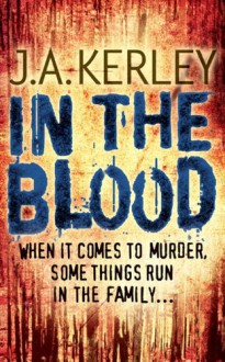 In the Blood - J. A. Kerley