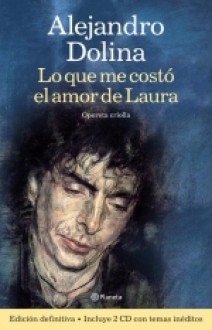 Lo que me costó el amor de Laura - Alejandro Dolina