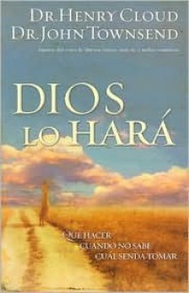 Dios Lo Hara / God Will Make A Way (Spanish Edition) - Henry Cloud, John Townsend