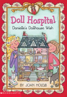 Danielle's Dollhouse Wish - Joan Holub, Ann Iosa