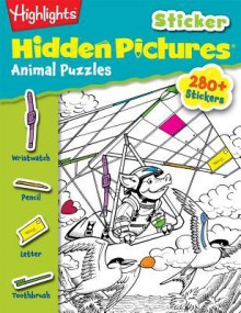 Highlights(tm) Sticker Hidden Pictures(r) Animal Puzzles - Highlights for Children