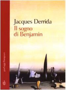 Il sogno di Benjamin - Jacques Derrida, G. Berto