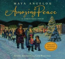 Amazing Peace: A Christmas Poem - Maya Angelou, Steve Johnson, Lou Fancher