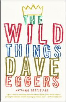 The Wild Things - Dave Eggers