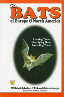 The Bats of Europe and North America - Wilfried Schober;Eckard Grimmberger