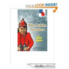 The Little Soldier: for the children of British soldiers who fell in Afghanistan - Chingiz Aitmatov