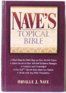 Nave's Topical Bible, King James Version. - Orville J. Nave, E.C. Marsh