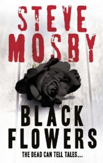 Black Flowers - Steve Mosby