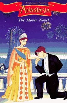 Anastasia: The Movie Novel - Cathy East Dubowski, Greg Huber