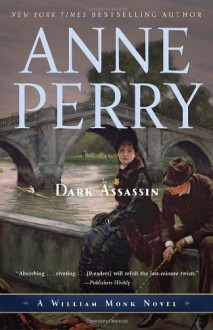 Dark Assassin: A William Monk Novel - Anne Perry