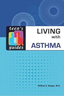 Teen's Guide to Living with Asthma - William E. Berger