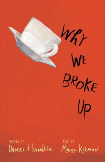 Why We Broke Up - Daniel Handler