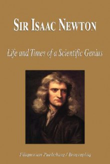 Sir Isaac Newton - Life and Times of a Scientific Genius (Biography) - Biographiq