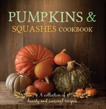 Pumpkins & Squashes Cookbook (Love Food) - Parragon Books, Love Food Editors