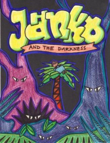 Janko and the Darkness - Joshua Caine, Christopher Sosa, Christopher Frye