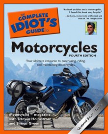 The Complete Idiot's Guide to Motorcycles - Darwin Holmstrom, Simon R. Green