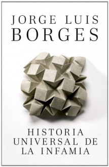 Historia Universal de la infamia - Jorge Luis Borges