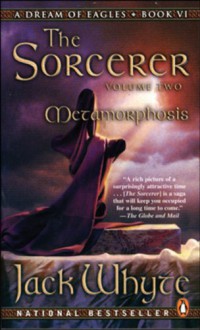 The Sorceror: Metamorphosis (A Dream of Eagles, #6) - Jack Whyte