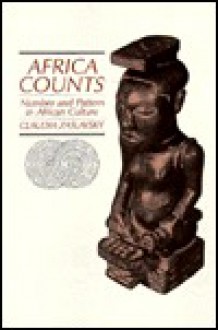 Africa Counts: Number and Pattern in African Culture - Claudia Zaslavsky