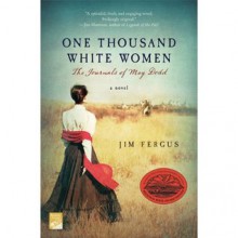 One Thousand White Women: The Journals of May Dodd - Jim Fergus