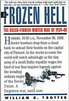 A Frozen Hell: The Russo-Finnish Winter War of 1939-1940 - William R. Trotter