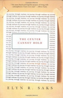 The CENTER CANNOT HOLD - Elyn R. Saks