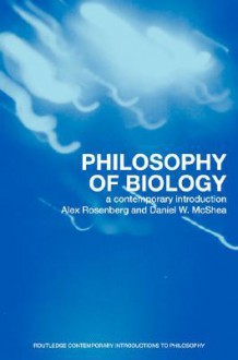 Philosophy of Biology: A Contemporary Introduction - Alex Rosenberg