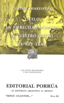 Otelo. La Fierecilla Domada. A Vuestro Gusto. El Rey Lear. (Sepan Cuantos, #94) - William Shakespeare