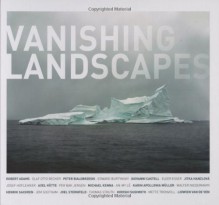 Vanishing Landscapes - John Berger, Robert Adams, Edward Burtynsky, Thomas Struth, Hans Joachim Schellnhuber