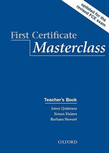 First Certificate Masterclass: Teacher's Book - Jenny Quintana, Simon Haines, Barbara Stewart