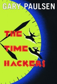 The Time Hackers - Gary Paulsen