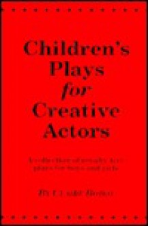 Children's Plays For Creative Actors: A Collection Of Royalty Free Plays For Boys And Girls - Claire Boiko