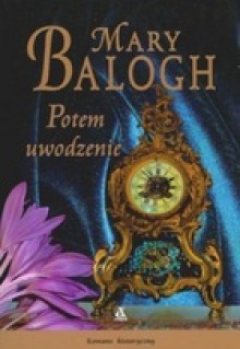 Potem uwodzenie - Mary Balogh