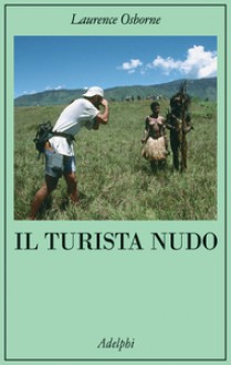 Il turista nudo - Lawrence Osborne, Matteo Codignola