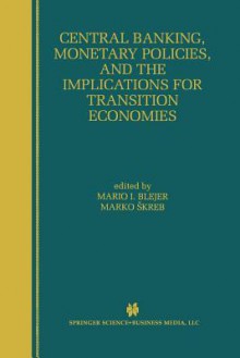 Central Banking, Monetary Policies, and the Implications for Transition Economies - Mario I Blejer, Marko Skreb